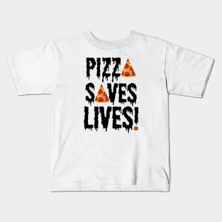 Pizza Saves Lives Kids T-Shirt